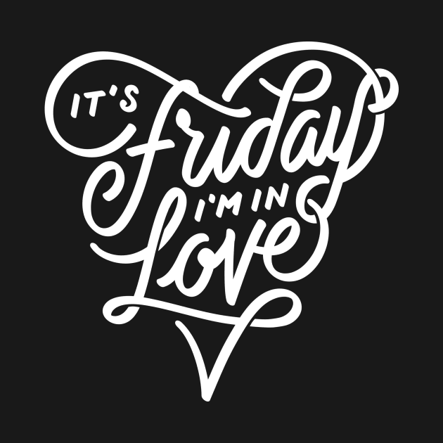 It’s Friday I’m in love by WordFandom