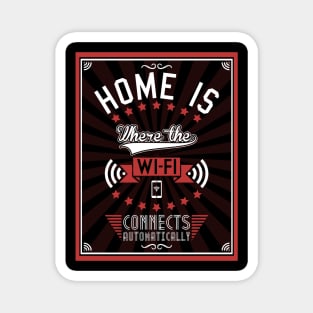 Home Is Where The WiFI Connects Automatically Magnet