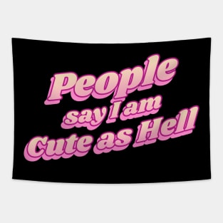 People say i am cute as hell Tapestry