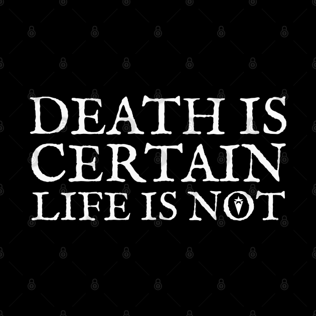 Death is certain, life is not by ericsyre