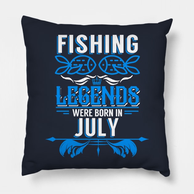 Fishing Legends Were Born In July Pillow by phughes1980