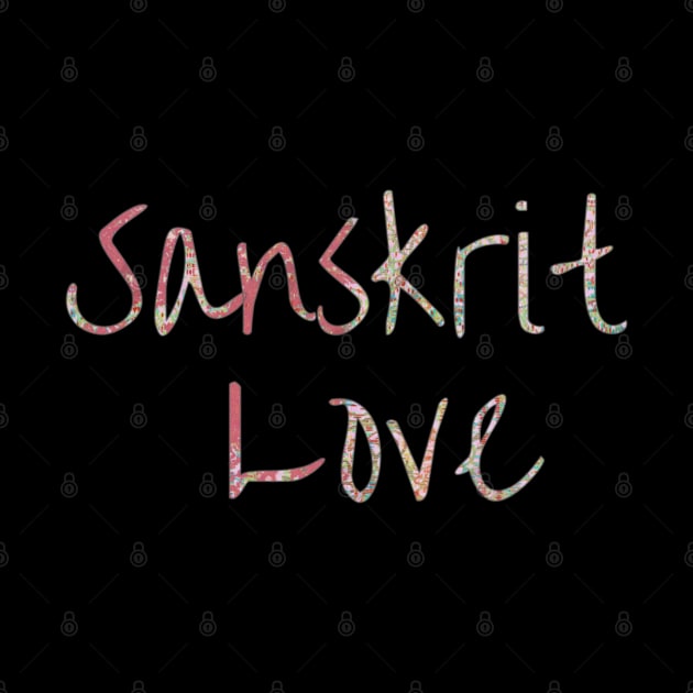 Sanskrit Love | Language | Yoga Lifestyle | Yoga Retreat | Spiritual Yoga | Yoga Gifts | Yoga Fashion | Yoga Apparel by Style Conscious