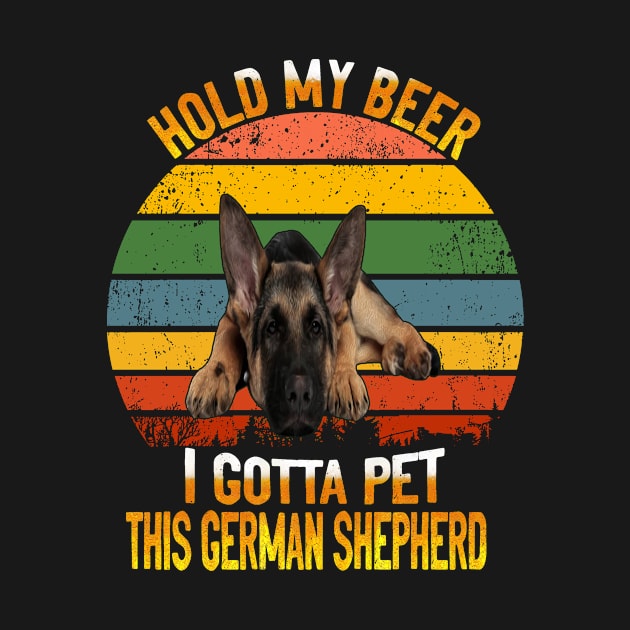 Hold My Beer I Gotta Pet This German Shepherd Vintage by Uris