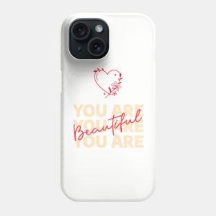 You Are Beautiful! Phone Case