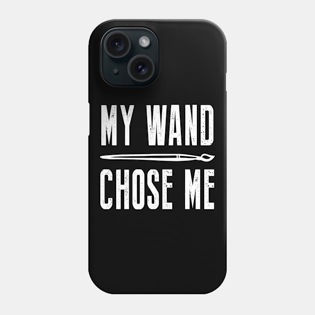 My Wand Chose Me Funny Shirt For Art Teacher Lover Phone Case by Alita Dehan