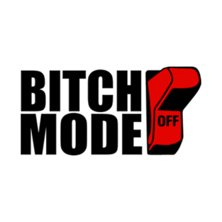 Bitch Mode ON T-Shirt