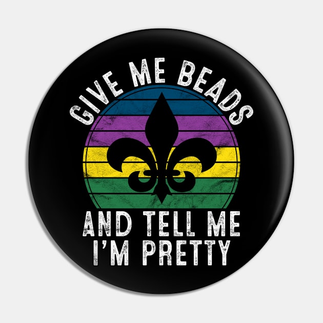 Give Me Beads And Tell Me I'm Pretty Gift Mardi Gras Parade Pin by rhondamoller87