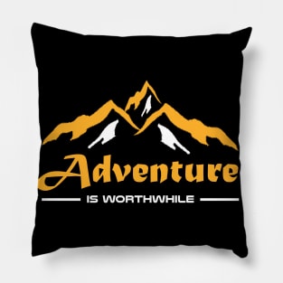 Adventure is Worthwhile Pillow