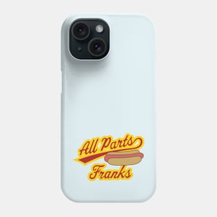 All Parts Franks Phone Case