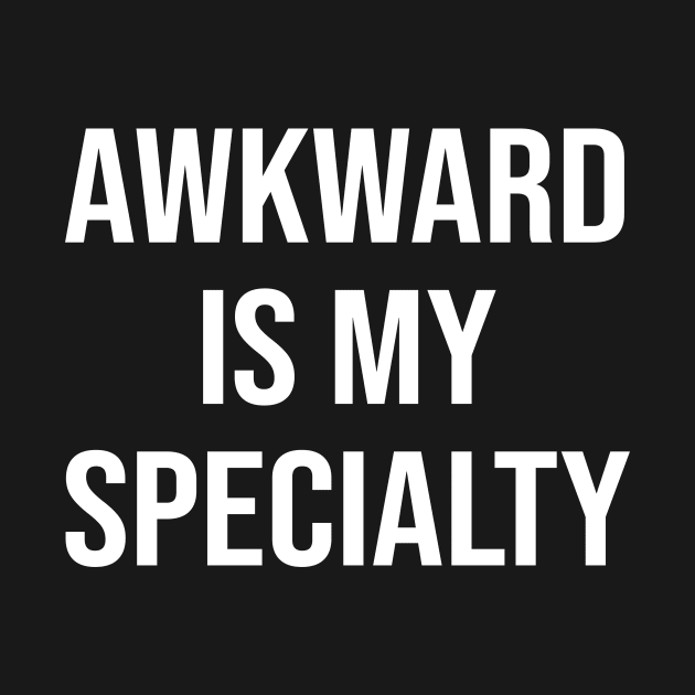 Awkward is my Specialty by amalya