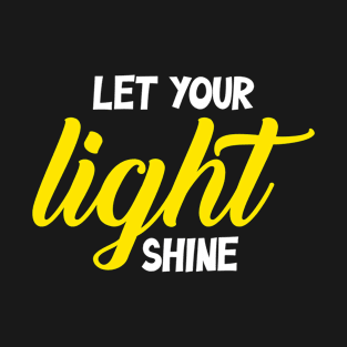 Let your light Shine T-Shirt