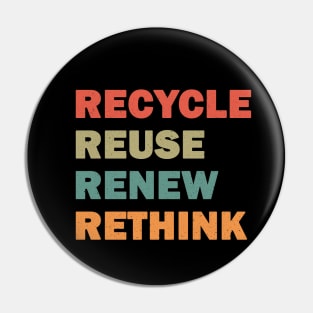 Recycle Reuse Renew Rethink Pin