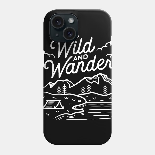 Be Wild And Wander Phone Case by ShirtHappens