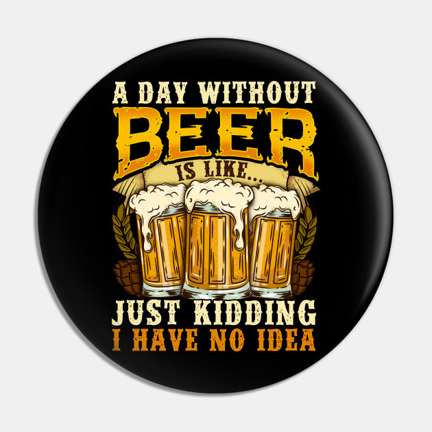 Funny beer saying - Funny Beer Sayings - Pin | TeePublic Funny beer saying - Funny Beer Sayings - Pin | TeePublic