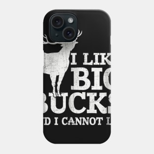 I Like Big Bucks and I Cannot Lie Deer Hunting Shirt Phone Case