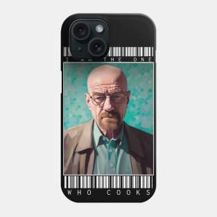 I am the one who cooks - Breaking Bad Phone Case