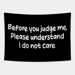 before you judge me, please understand i do not care Tapestry