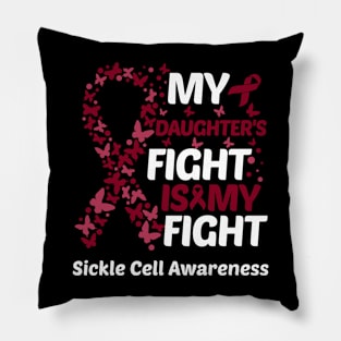 My Daughters Fight Is My Fight Sickle Cell Awareness Pillow