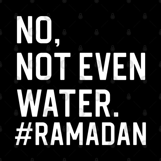 Funny Ramadan Gift No Not Even Water by kmcollectible