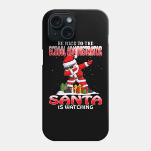 Be Nice To The School Administrator Santa is Watching Phone Case