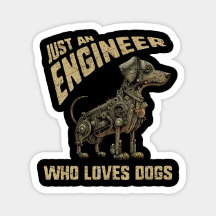 Just an Engineer Who Loves Dogs Magnet