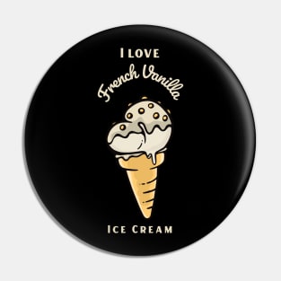 I Love French Vanilla Ice Cream Pin