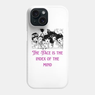 The Face is the Index of the Mind - Lifes Inspirational Quotes Phone Case