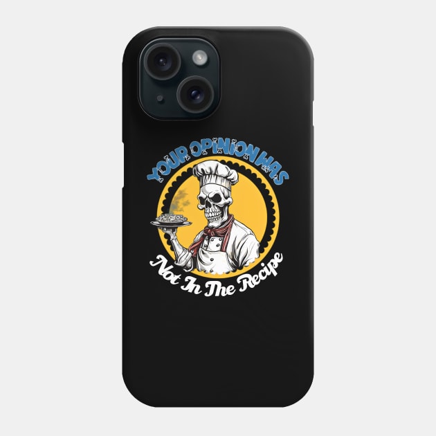 Sorry your opinion not in the recipe Phone Case by Fadedstar