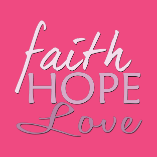 Faith Hope & Love T-Shirt