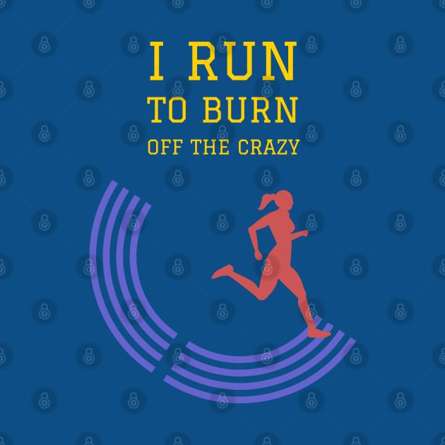 Fasbytes Women Runner I run To Burn Off the Crazy Typography by FasBytes