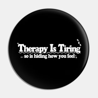 Therapy Is Tiring Pin