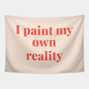 I paint my own reality Tapestry