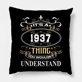 It's A 1937 Thing You Wouldn't Understand Pillow