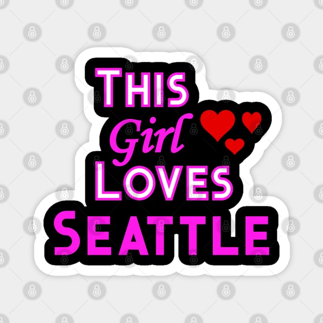 This Girl Loves Seattle Magnet by YouthfulGeezer