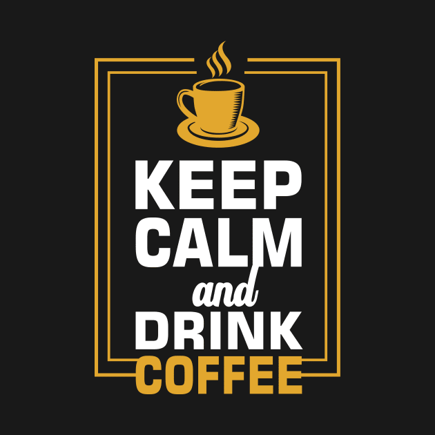 Keep calm and drink coffee by djjupengquotes