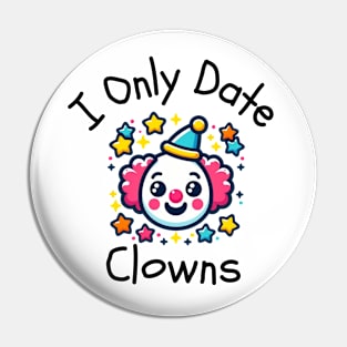 I Only Date Clowns Pin