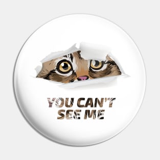 You can't see me cat design Pin