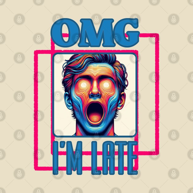 OMG I.m late: Surprised Man with Multicolored Headline in Black, Navy, Brown, Blue, Red, Green, Purple by PopArtyParty