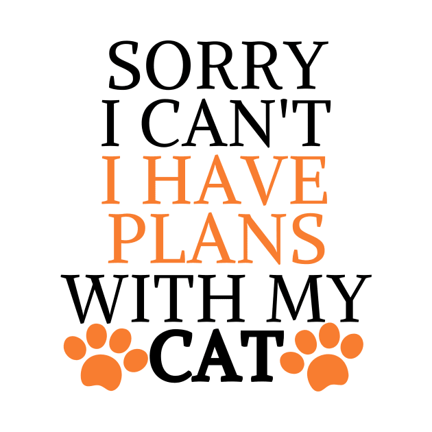 Sorry I Can't I Have Plans With My Cat by Mary shaw