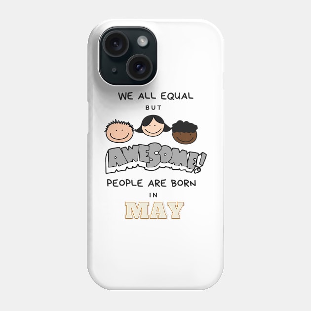 We all equal -Awesome People Are Born in May Gift Phone Case by LifeSimpliCity