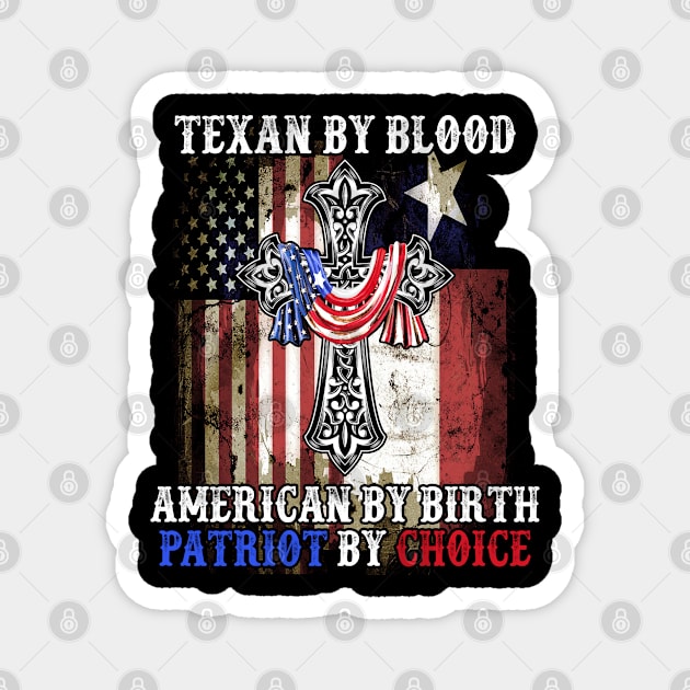 Texan By Blood American By Birth Patriot By Choice Magnet by ruffianlouse