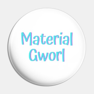 Material Gworl Pin