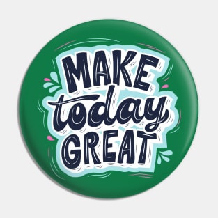 MAKE TODAY GREAT - Light blue, Blue and Green Pin