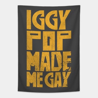 Iggy Pop Made Me Gay Tapestry