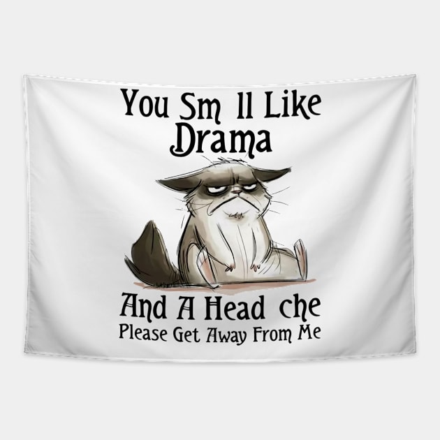 You Smell Like Drama And A Headache Please Get Away From Me Tapestry by Rene	Malitzki1a