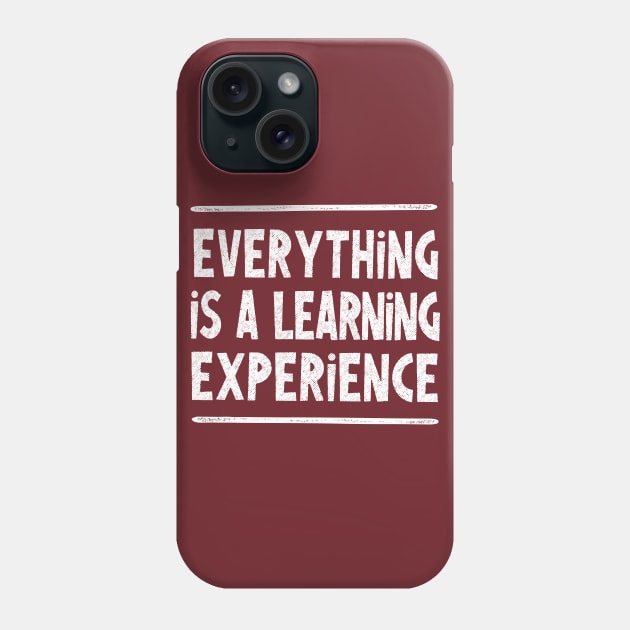 Everything is a learning experience - wisdom typography design Phone Case by DankFutura