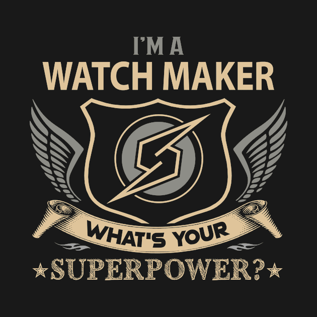 Watch Maker T Shirt - Superpower Gift Item Tee by Cosimiaart