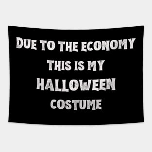 Due To The Economy This Is My Halloween Costume Tapestry
