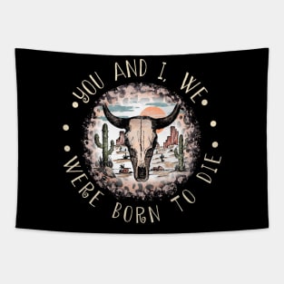 You And I, We Were Born To Die Cactus Bulls Head Sand Tapestry