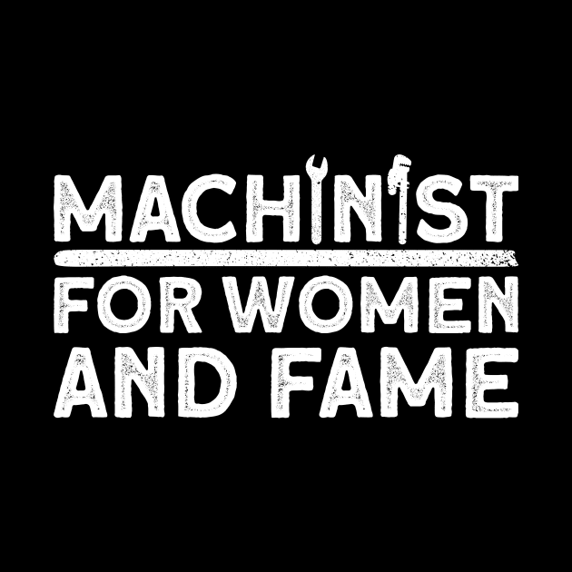 Machinist For Women And Fame - Machinist CNC Machine Operator by Anassein.os